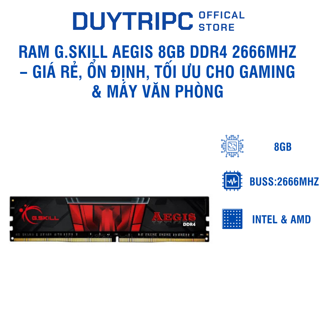 RAM G.Skill Aegis 8GB DDR4 2666MHz – Giá rẻ, ổn định, tối ưu cho gaming & máy văn phòng
